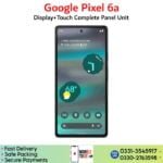 Google Pixel 6A LCD unit panel price in Pakistan