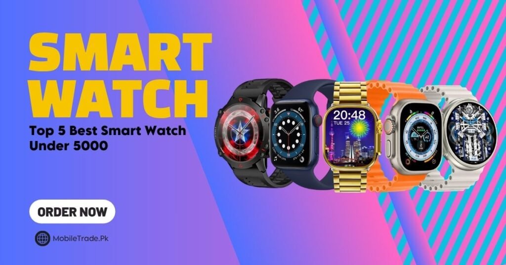 Top 5 Best Smart Watch Under 5000 In Pakistan