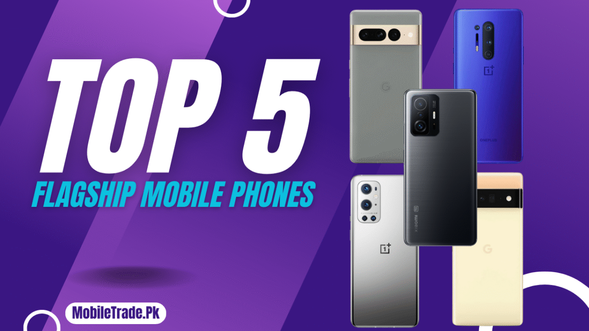 Top 5 Flagship Phones in Pakistan for 2025