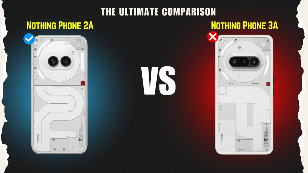 Nothing Phone 3a VS Nothing Phone 2a