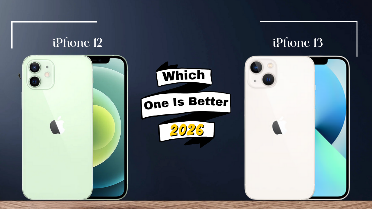 iPhone 12 VS 13 Which One Is Better In 2026