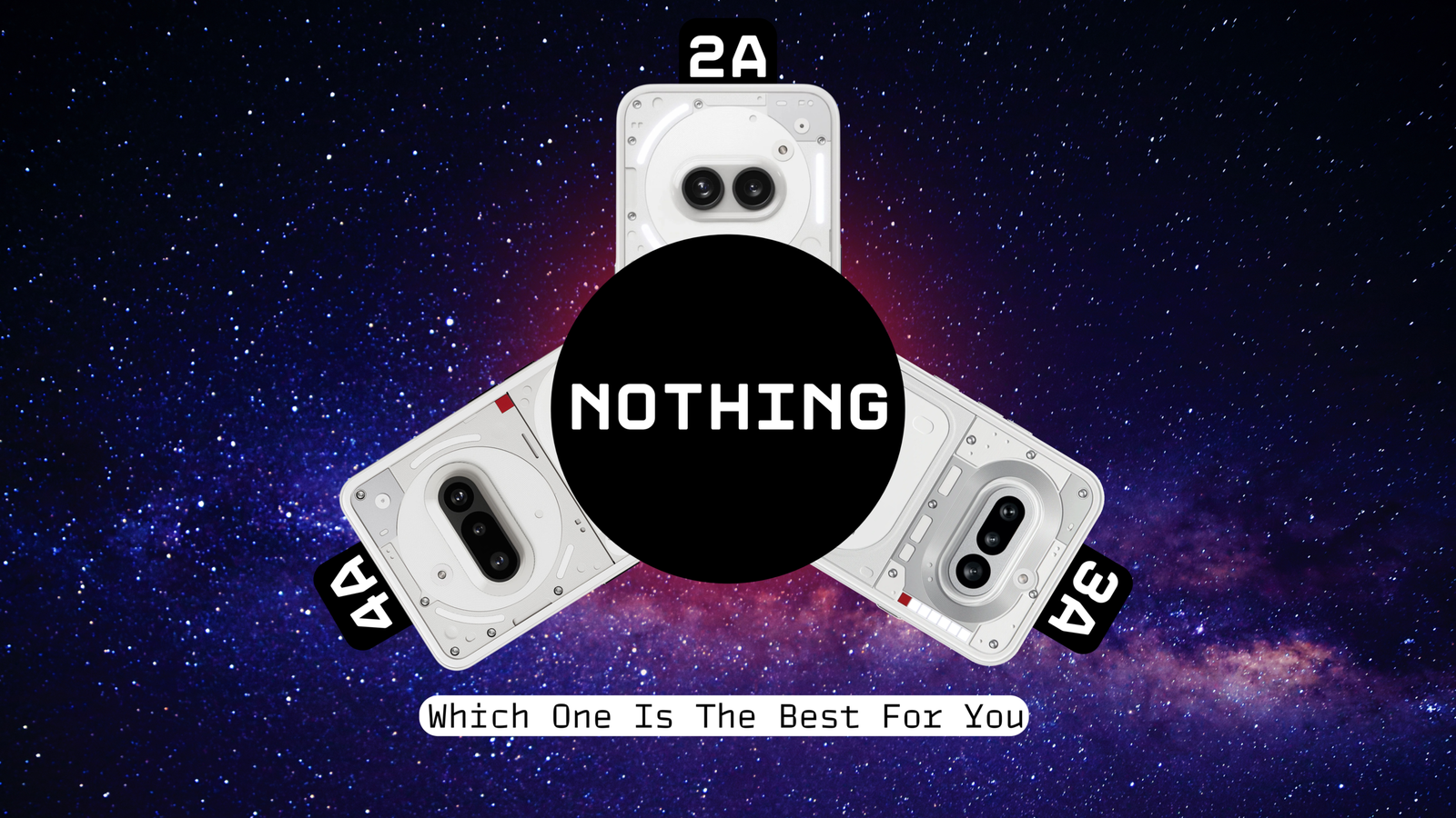 Nothing 2A VS 3A VS 4A Which One Is The Best